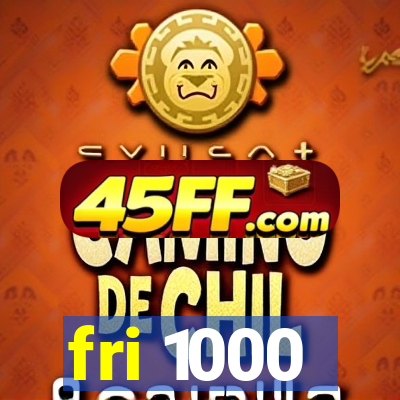 fri 1000